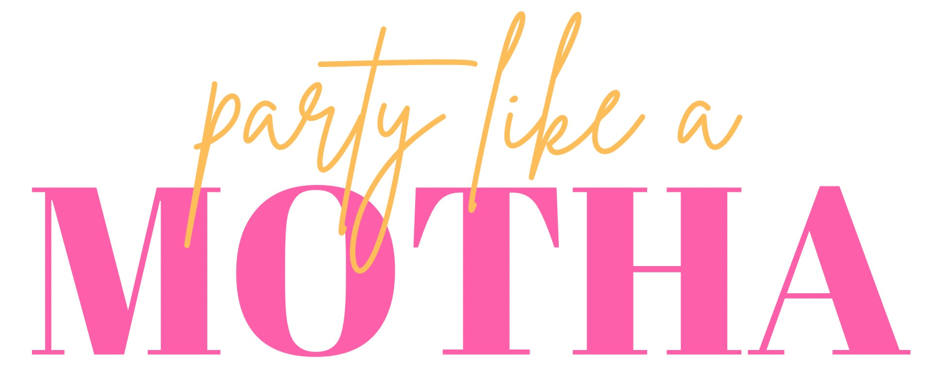 Party Like A Motha